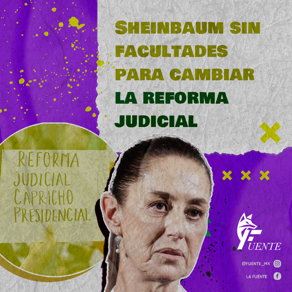 Sheinbaum sin facultades para cambiar la reforma judicial 📜